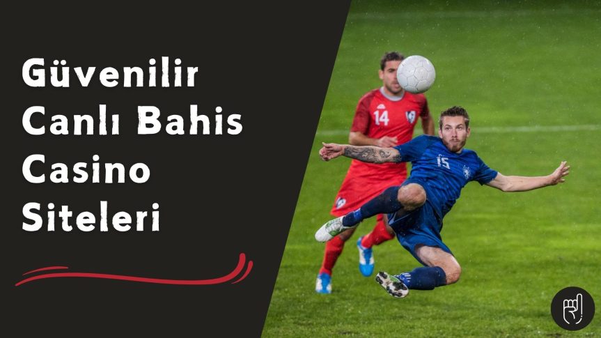 Güvenilir Canlı Bahis Casino Siteleri ile Kazanma Şansınızı Artırın