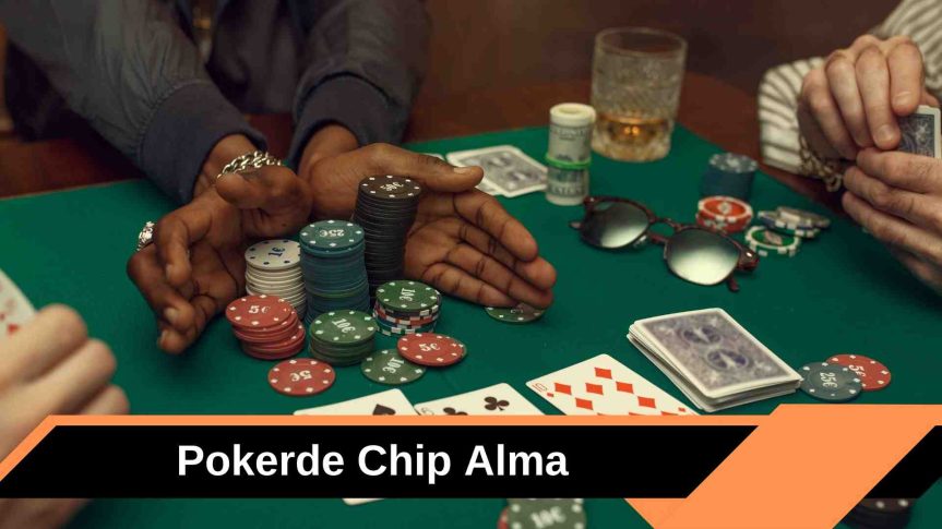 Pokerde Chip Alma İçin Efsaneler ve Gerçekler!