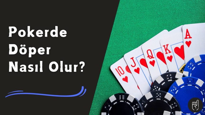 Pokerde Döper Nasıl Olur İpuçları!