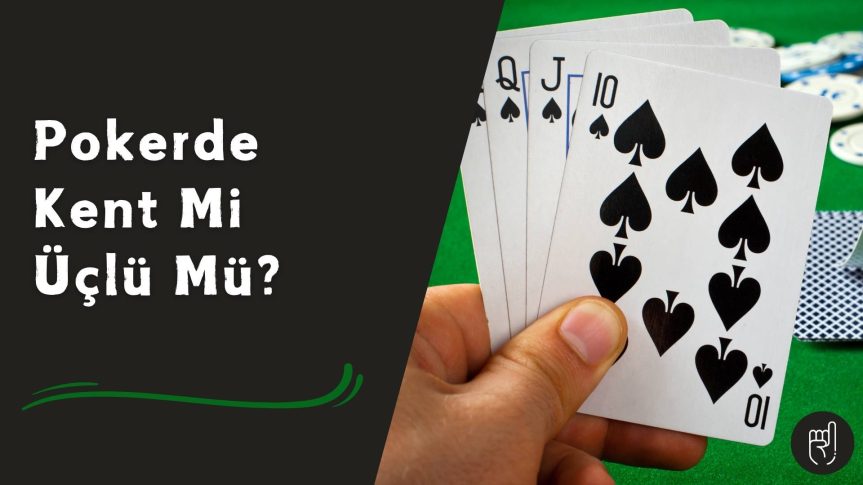 Pokerde Kent Mi Üçlü Mü? Hangi Elde Krallar Güler?